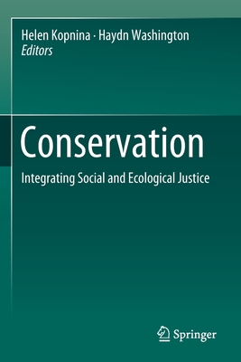 Conservation: Integrating Social and Ecological Justice - Kopnina, Helen (Editor), and Washington, Haydn (Editor)