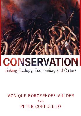 Conservation: Linking Ecology, Economics, and Culture - Borgerhoff Mulder, Monique, and Coppolillo, Peter