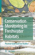 Conservation Monitoring in Freshwater Habitats: A Practical Guide and Case Studies