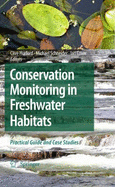 Conservation Monitoring in Freshwater Habitats: A Practical Guide and Case Studies - Hurford, Clive
