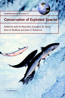 Conservation of Exploited Species - Reynolds, John D (Editor), and Mace, Georgina M (Editor), and Redford, Kent H (Editor)