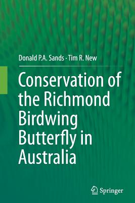 Conservation of the Richmond Birdwing Butterfly in Australia - Sands, Donald P a, and New, Tim R