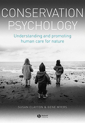 Conservation Psychology: Deciding What to Save - Clayton, Susan, and Myers, Gene