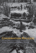 Conservation Refugees: The Hundred-Year Conflict Between Global Conservation and Native Peoples