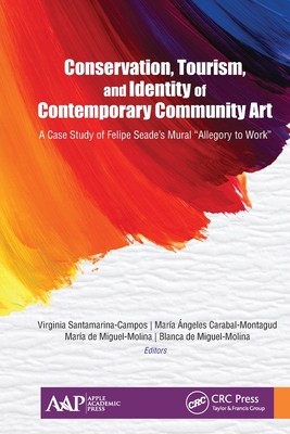 Conservation, Tourism, and Identity of Contemporary Community Art: A Case Study of Felipe Seade's Mural Allegory to Work - Santamarina-Campos, Virginia (Editor), and Carabal-Montagud, Mara ngeles (Editor), and de Miguel-Molina, Mara (Editor)