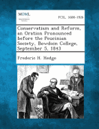 Conservatism and Reform, an Oration Pronounced Before the Peucinian Society, Bowdoin College, September 5, 1843