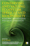 Conserving and Valuing Ecosystem Services and Biodiversity: Economic, Institutional and Social Challenges