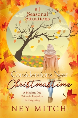 Considerations Near Christmastime: A Modern Day Pride & Prejudice Reimagining - Mitch, Ney