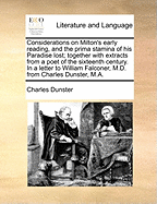 Considerations on Milton's Early Reading, and the Prima Stamina of His Paradise Lost: Together with Extracts from a Poet of the Sixteenth Century