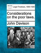 Considerations on the Poor Laws. - Davison, John, Dr.