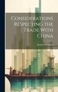 Considerations Respecting the Trade With China