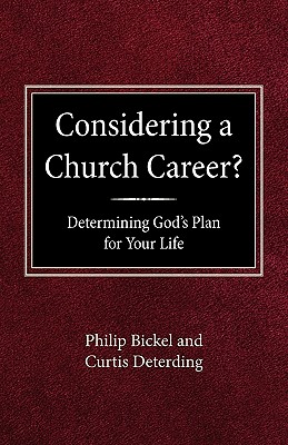 Considering A Church Career? Determining God's Plan For Your Life - Bickel, Philip, and Deterding, Curtis