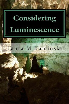 Considering Luminescence: poems - Kaminski, Laura M