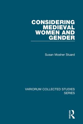 Considering Medieval Women and Gender - Stuard, Susan Mosher