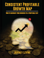 Consistent Profitable Growth Map: How To Navigate Your Business To A Profitable Exit