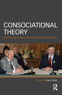 Consociational Theory: Mcgarry and O'Leary and the Northern Ireland Conflict