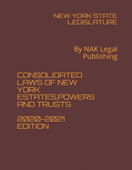 Consolidated Laws of New York Estates, Powers and Trusts 2020-2021 Edition: By NAK Legal Publishing