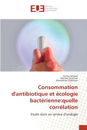 Consommation d'antibiotique et ?cologie bact?rienne: quelle corr?lation