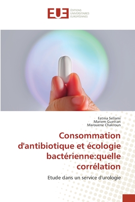 Consommation d'antibiotique et ?cologie bact?rienne: quelle corr?lation - Sellami, Fatma, and Guettari, Mariem, and Chakroun, Marouene