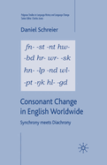 Consonant Change in English Worldwide: Synchrony Meets Diachrony