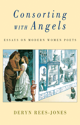 Consorting with Angels: Essays on Modern Women Poets - Rees-Jones, Deryn