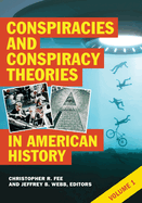 Conspiracies and Conspiracy Theories in American History: [2 Volumes]