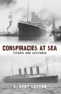 Conspiracies at Sea: Titanic and Lusitania