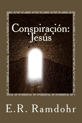 Conspiracion; 'Jesus': El mensaje de ese hombre de Nazaret y la carta que cambi? al mundo - Ramdohr, E R