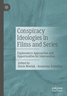 Conspiracy Ideologies in Films and Series: Explanatory Approaches and Opportunities for Intervention