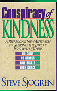 Conspiracy of Kindness: A Refreshing New Approach to Sharing the Love of Jesus with Others