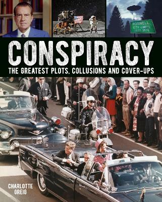 Conspiracy: The Greatest Plots, Collusions and Cover-Ups - Greig, Charlotte