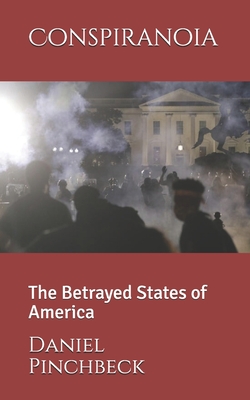 Conspiranoia: The Betrayed States of America - Pinchbeck, Daniel