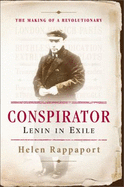 Conspirator: Lenin in Exile