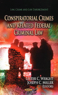 Conspiratorial Crimes & Related Federal Criminal Law