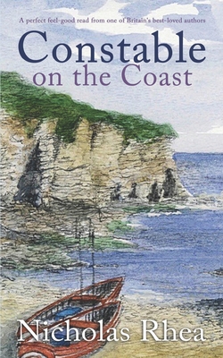 CONSTABLE ON THE COAST a perfect feel-good read from one of Britain's best-loved authors - Rhea, Nicholas