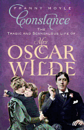 Constance: The Tragic and Scandalous Life of Mrs Oscar Wilde