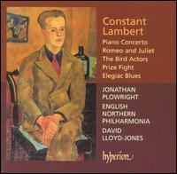 Constant Lambert: Piano Concerto; Romeo and Juliet; The Bird Actors; etc. - Jonathan Plowright (piano); English Northern Philharmonia; David Lloyd-Jones (conductor)