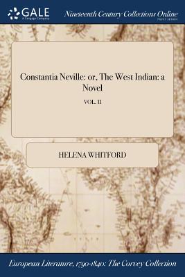 Constantia Neville: or, The West Indian: a Novel; VOL. II - Whitford, Helena