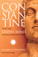 Constantine and the Divine Mind: The Imperial Quest for Primitive Monotheism