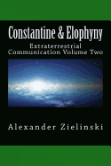 Constantine & Elophyny: Extraterrestrial Communication Volume Two