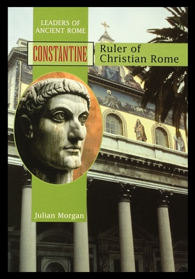 Constantine: Ruler of Christian Rome - Morgan, Julian