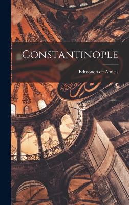 Constantinople - Amicis, Edmondo De