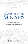 Constellated Ministry: A Guide for Those Serving Today's Pagans