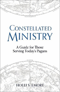 Constellated Ministry: A Guide for Those Serving Today's Pagans