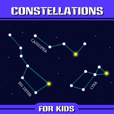 Constellations for Kids: 12 Star Constellations and 12 Zodiac Constellations - Simpson, Donald