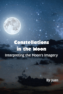 Constellations in the Moon: Interpreting the Moon's Imagery