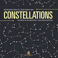 Constellations Introduction to the Night Sky Science & Technology Teaching Edition