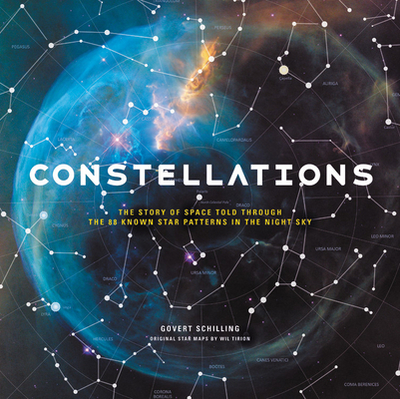 Constellations: The Story of Space Told Through the 88 Known Star Patterns in the Night Sky - Schilling, Govert, and Tirion, Wil