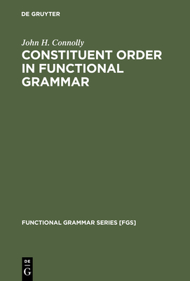 Constituent Order in Functional Grammar - Connolly, John H