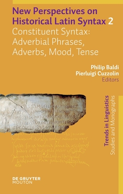 Constituent Syntax: Adverbial Phrases, Adverbs, Mood, Tense - Baldi, Philip (Editor), and Cuzzolin, Pierluigi (Editor)